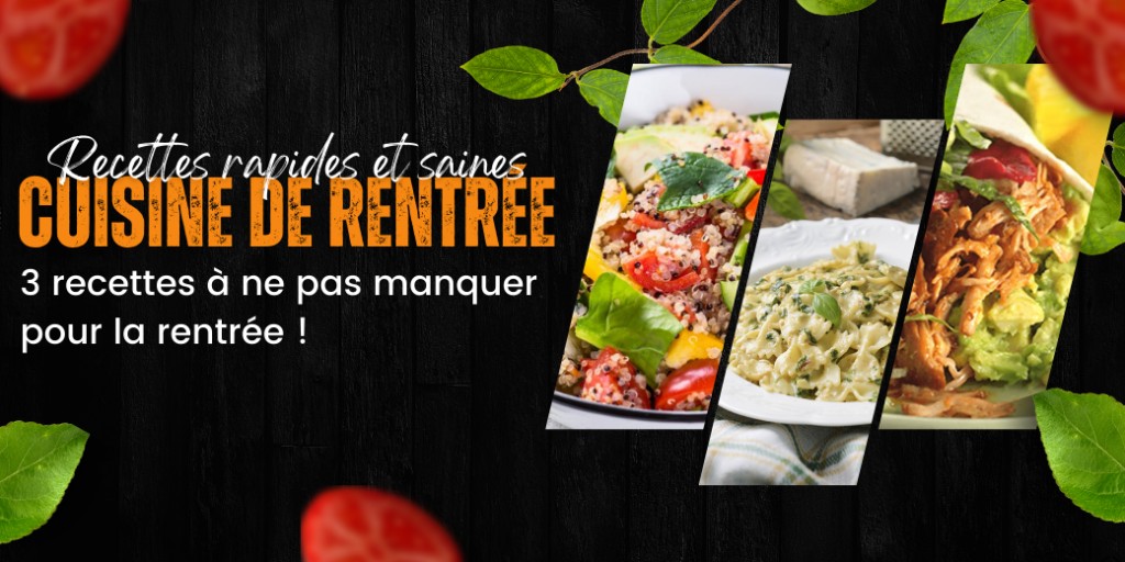 Pas de panique, voici trois idées de recettes rapides, saines et délicieuses pour vous faciliter la vie en cette rentrée !