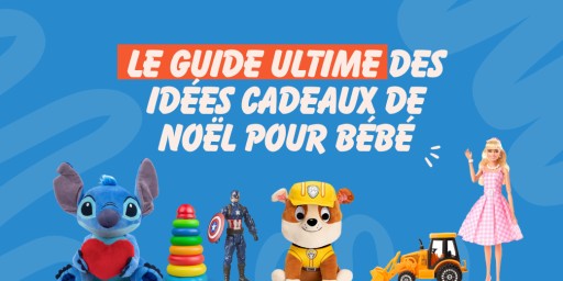 Le guide ultime des idées cadeaux de Noël pour bébé : Bons plans et promotions