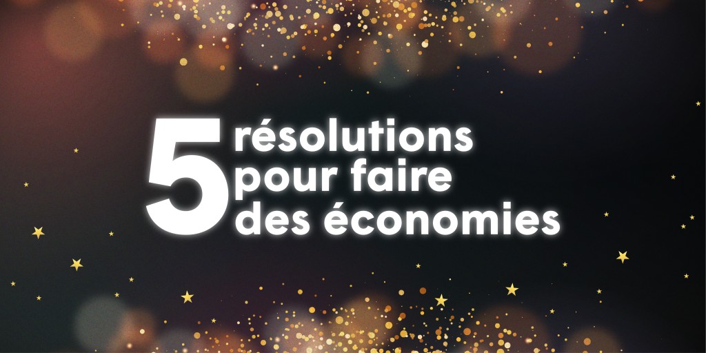 Commencez l'année du bon pied avec ces 5 résolutions faciles à adopter pour faire des économies sans compromis