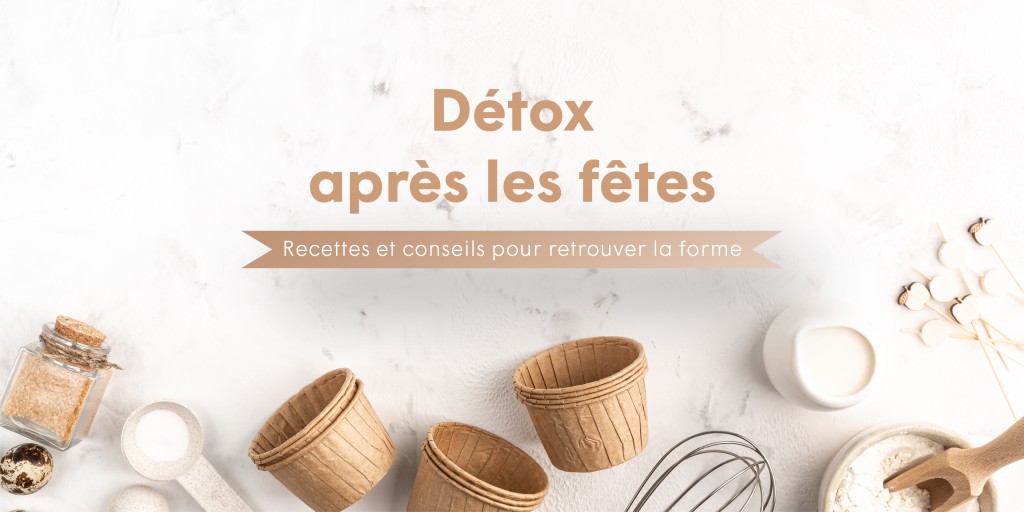 Retrouvez la forme après les fêtes avec des conseils détox et des recettes simples à préparer !