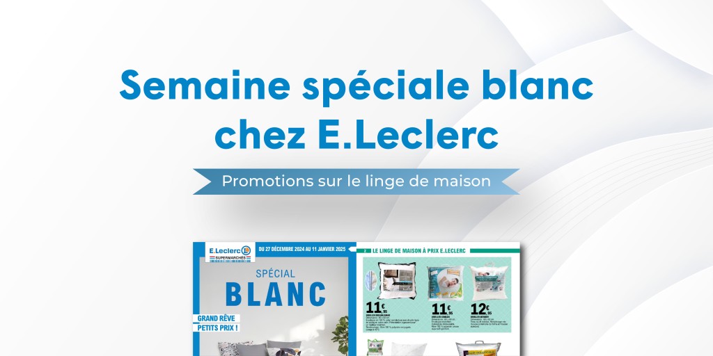 Rendez votre maison plus cosy sans vous ruiner avec les promotions de la semaine spéciale blanc chez E.Leclerc !