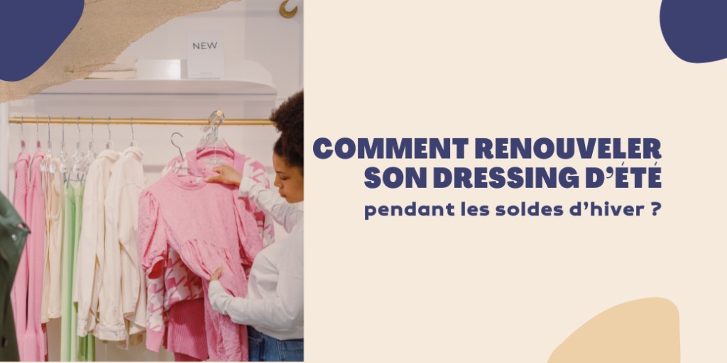 Comment renouveler son dressing d’été pendant les soldes d’hiver ?