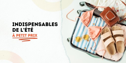 Plage, soleil, apéros… et petits prix : ne passez pas à côté de l’essentiel pour un été réussi.