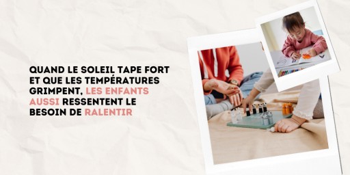 Activités calmes pour enfants en été : que faire pendant les fortes chaleurs ?