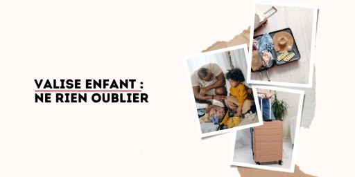 Doudou ? OK. Maillots ? OK. Et si on n’oubliait rien pour les vacances ?