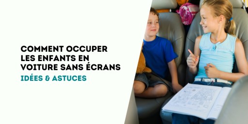 Comment occuper les enfants en voiture sans écran : idées & astuces