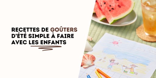 Besoin d’idées de goûters d’été à faire avec vos enfants ? Voici 6 recettes faciles et rapides !