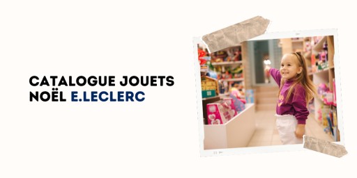 Le nouveau catalogue E.Leclerc vient d’arriver, et il promet plein de surprises et de bons plans pour tous les enfants !