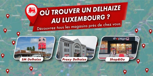 On a listé pour vous TOUS les magasins Delhaize au Luxembourg